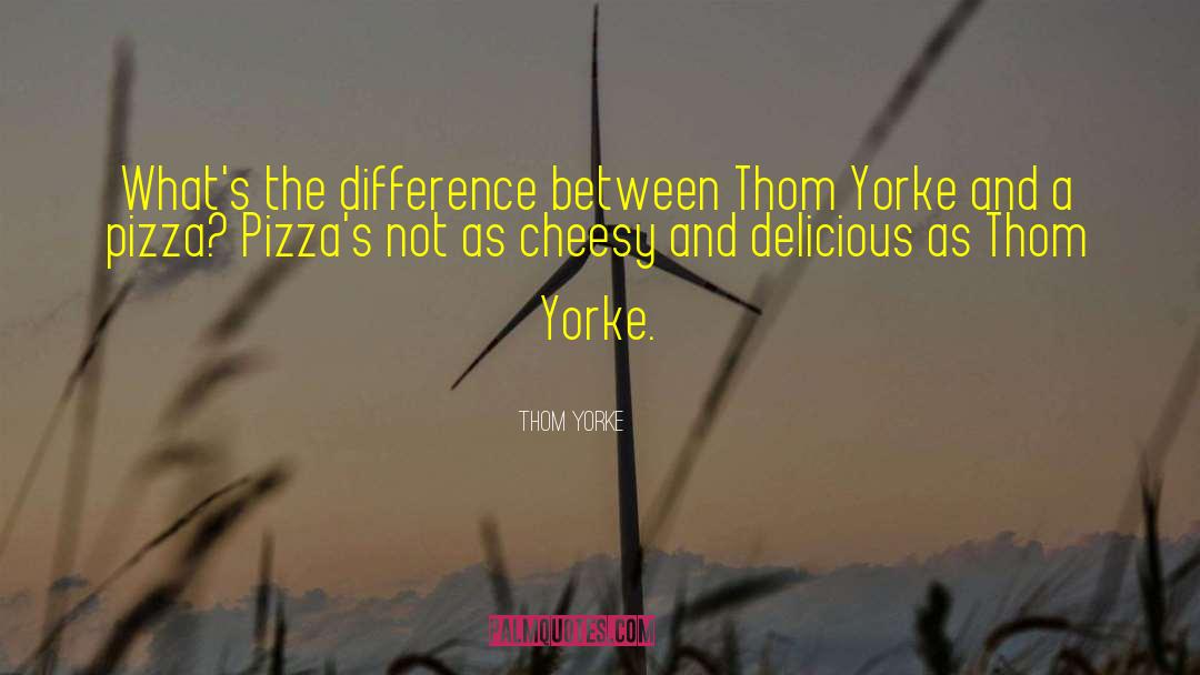 Colarusso Pizza quotes by Thom Yorke
