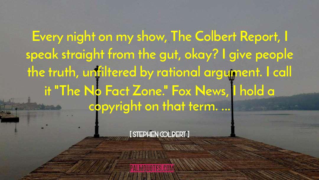 Colbert Report quotes by Stephen Colbert