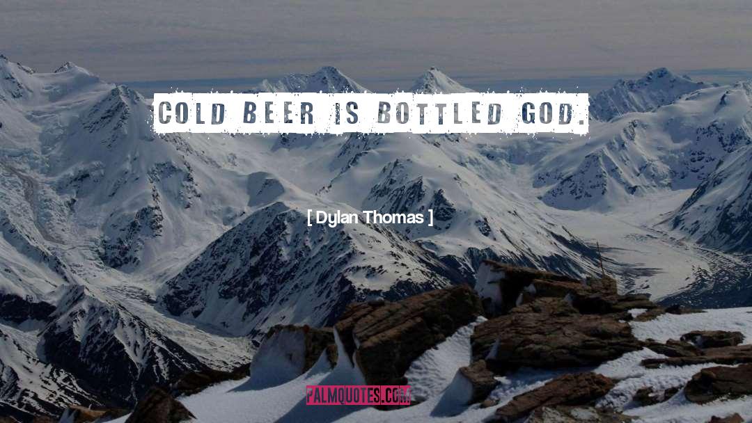 Cold Beer quotes by Dylan Thomas