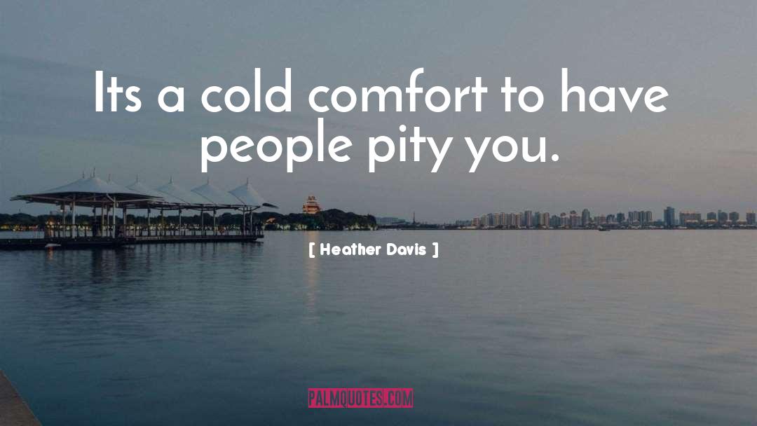 Cold Comfort quotes by Heather Davis
