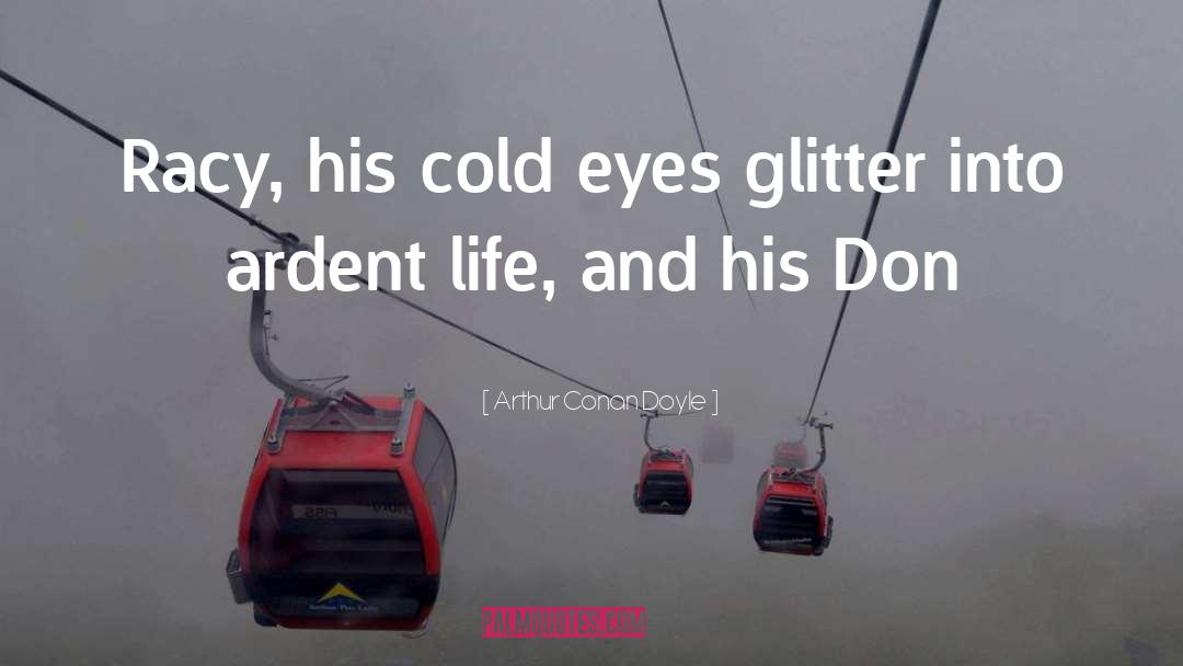 Cold Eyes quotes by Arthur Conan Doyle