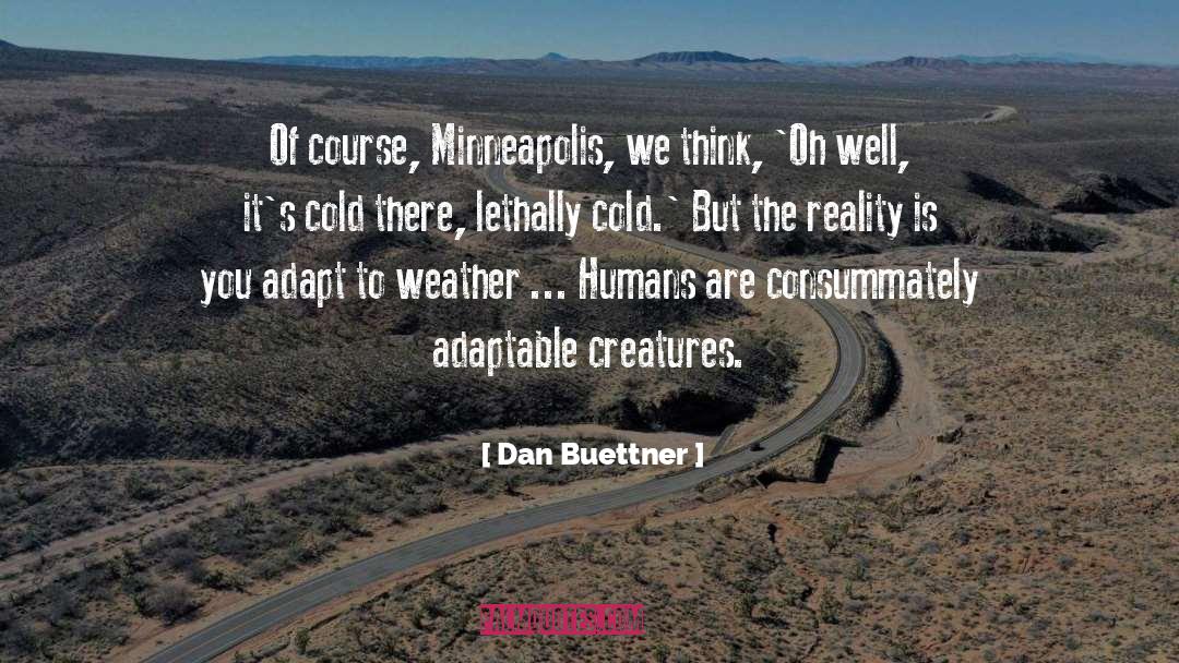 Cold Eyes quotes by Dan Buettner