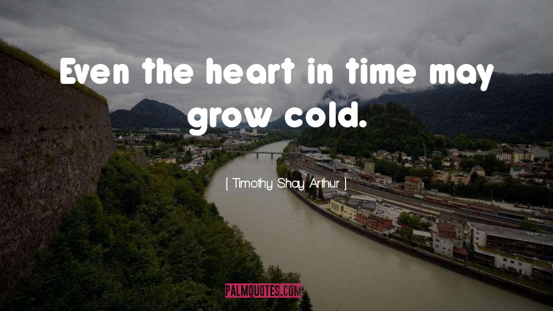Cold Fact quotes by Timothy Shay Arthur