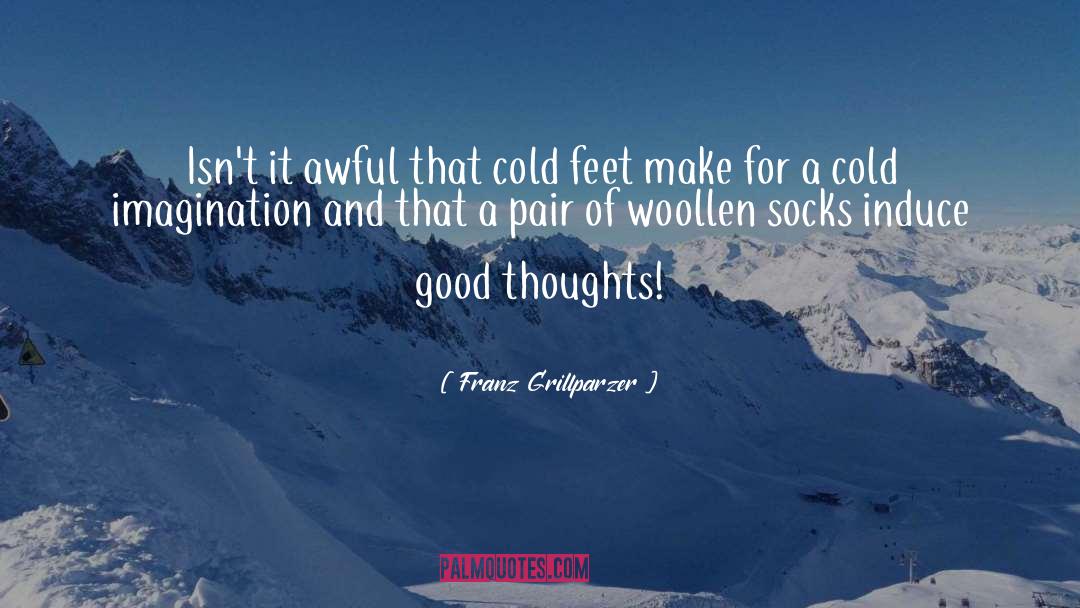 Cold Feet quotes by Franz Grillparzer