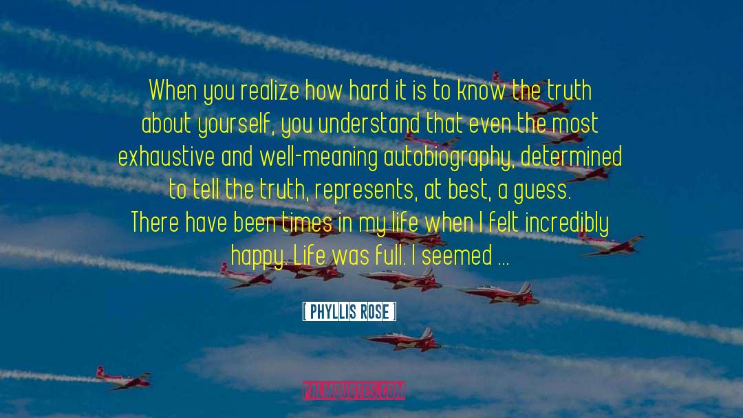 Cold Hard Truth quotes by Phyllis Rose