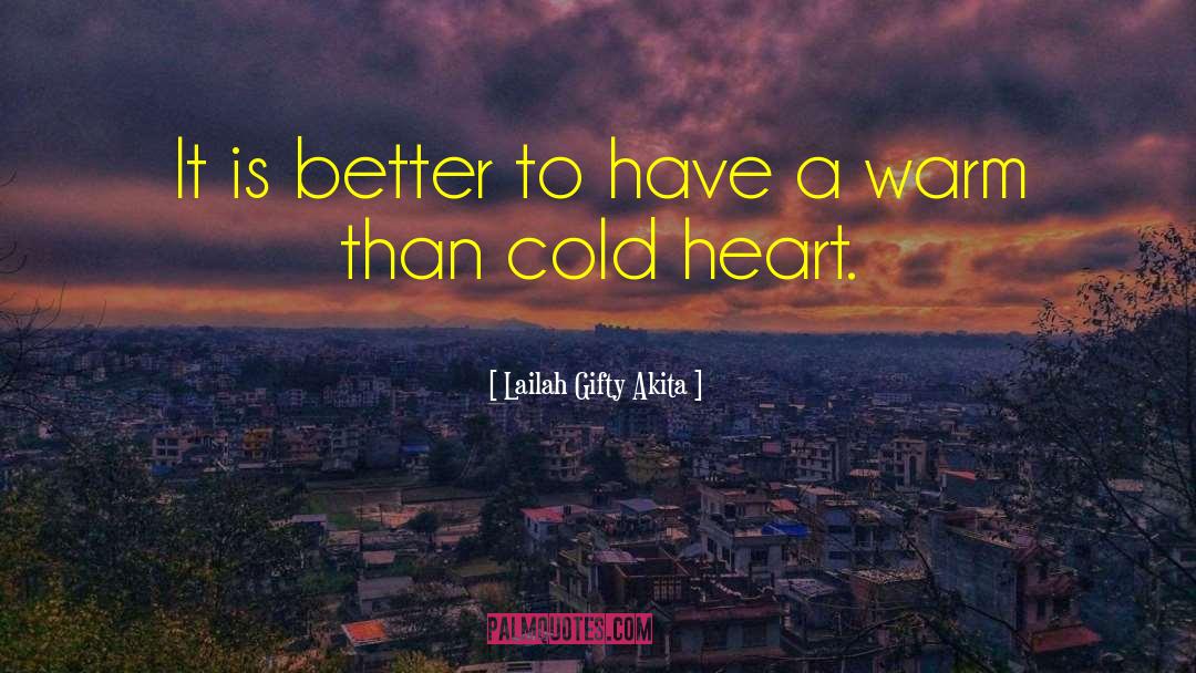 Cold Heart quotes by Lailah Gifty Akita