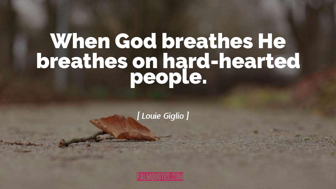 Cold Hearted People quotes by Louie Giglio