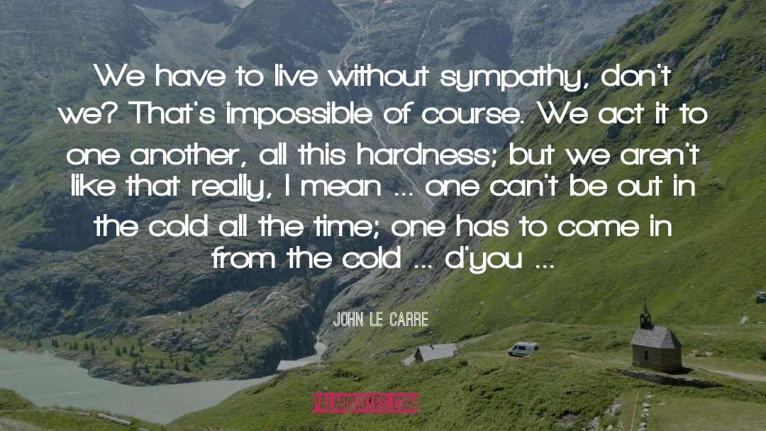 Cold Hearted quotes by John Le Carre