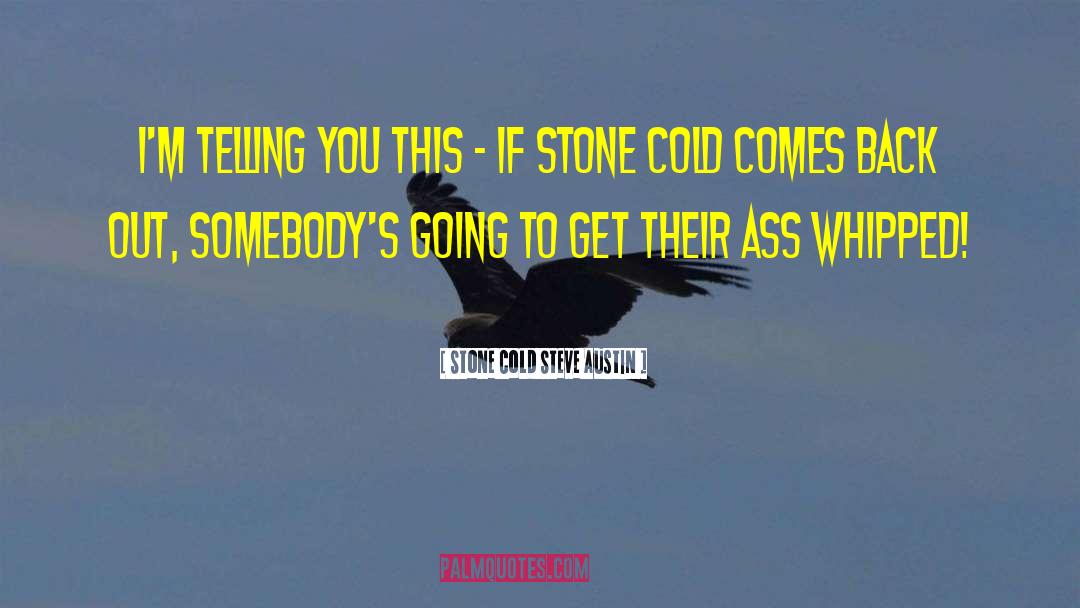 Cold Morning Breeze quotes by Stone Cold Steve Austin
