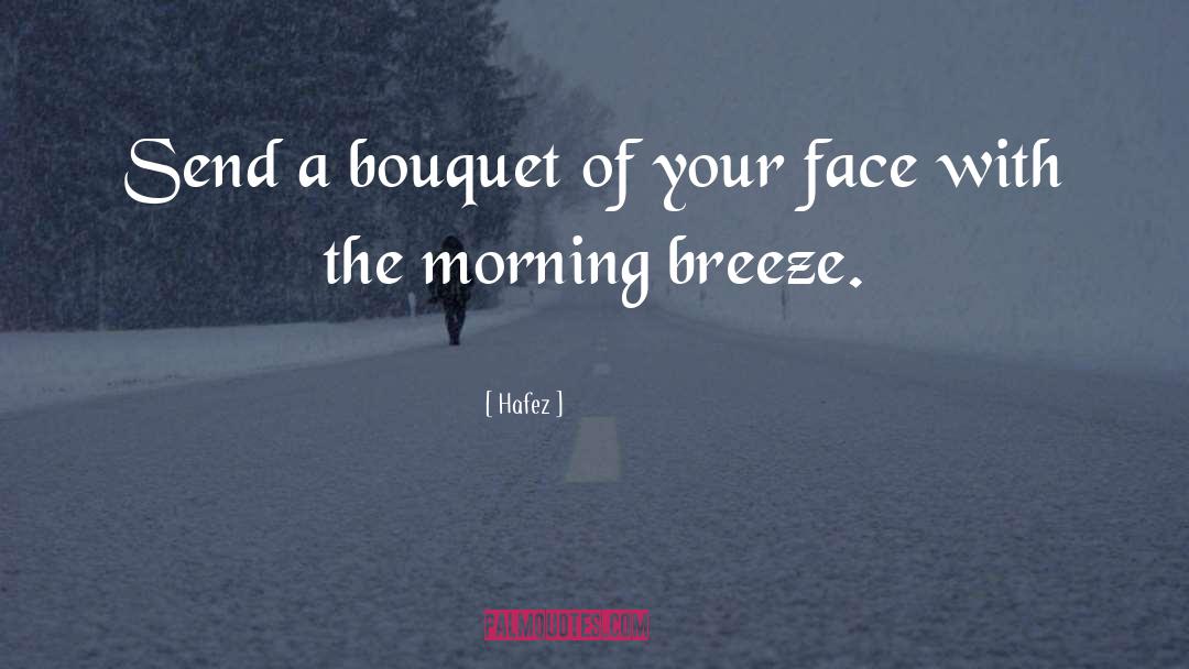 Cold Morning Breeze quotes by Hafez