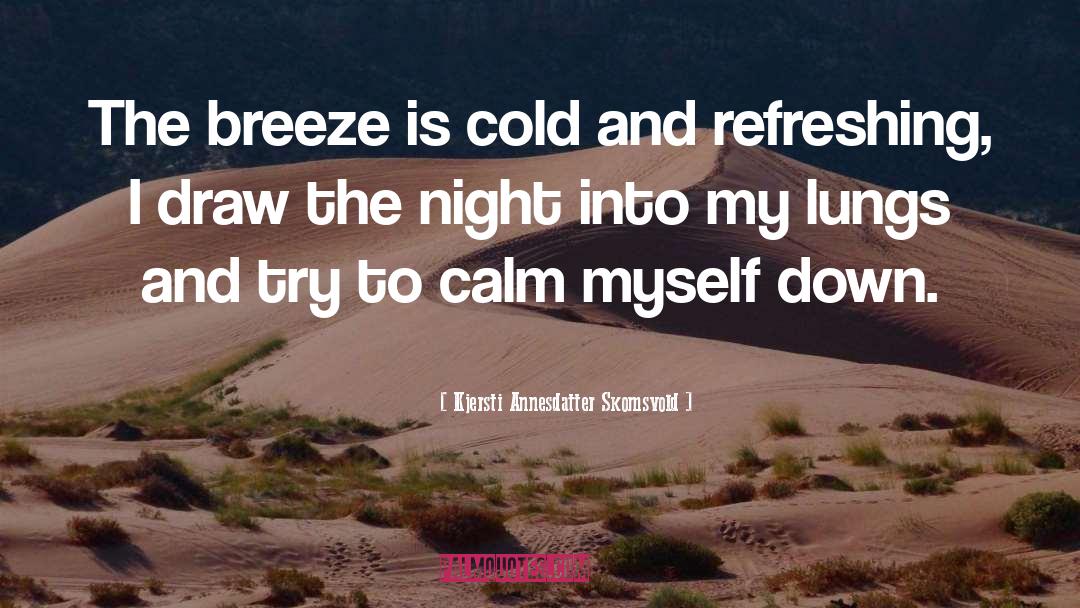 Cold Morning Breeze quotes by Kjersti Annesdatter Skomsvold