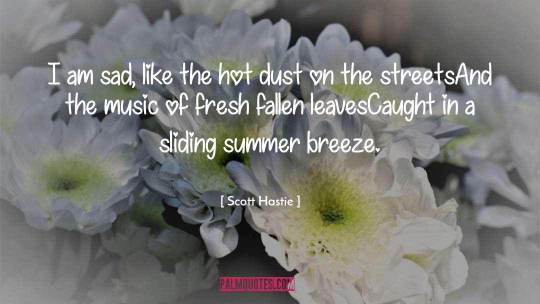 Cold Morning Breeze quotes by Scott Hastie