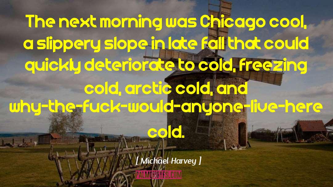 Cold Morning Breeze quotes by Michael Harvey