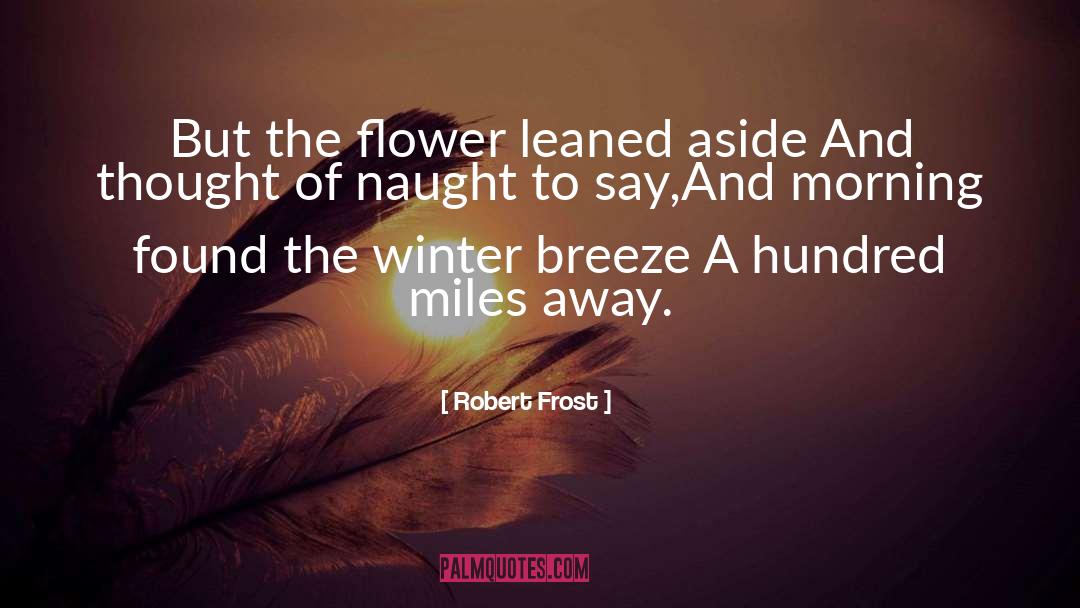 Cold Morning Breeze quotes by Robert Frost