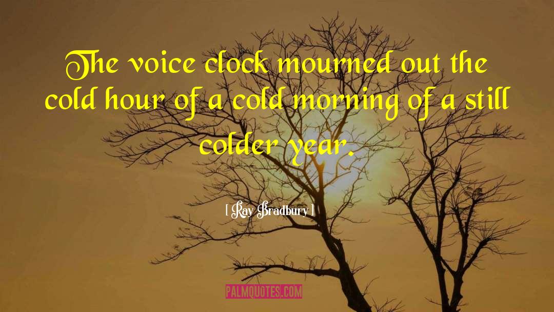 Cold Morning quotes by Ray Bradbury