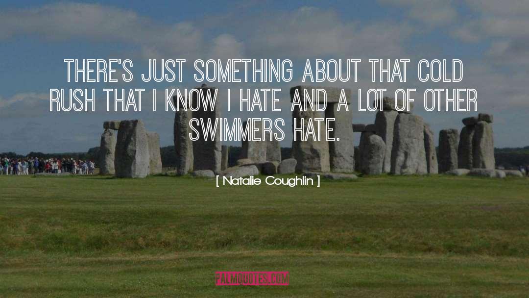 Cold Mornings quotes by Natalie Coughlin