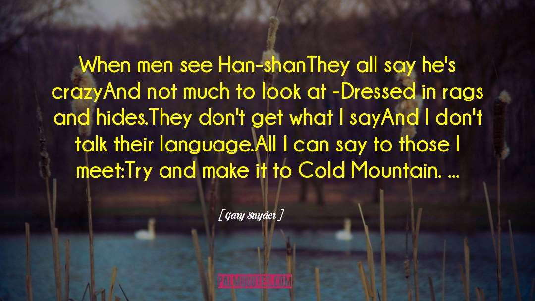 Cold Mountain quotes by Gary Snyder