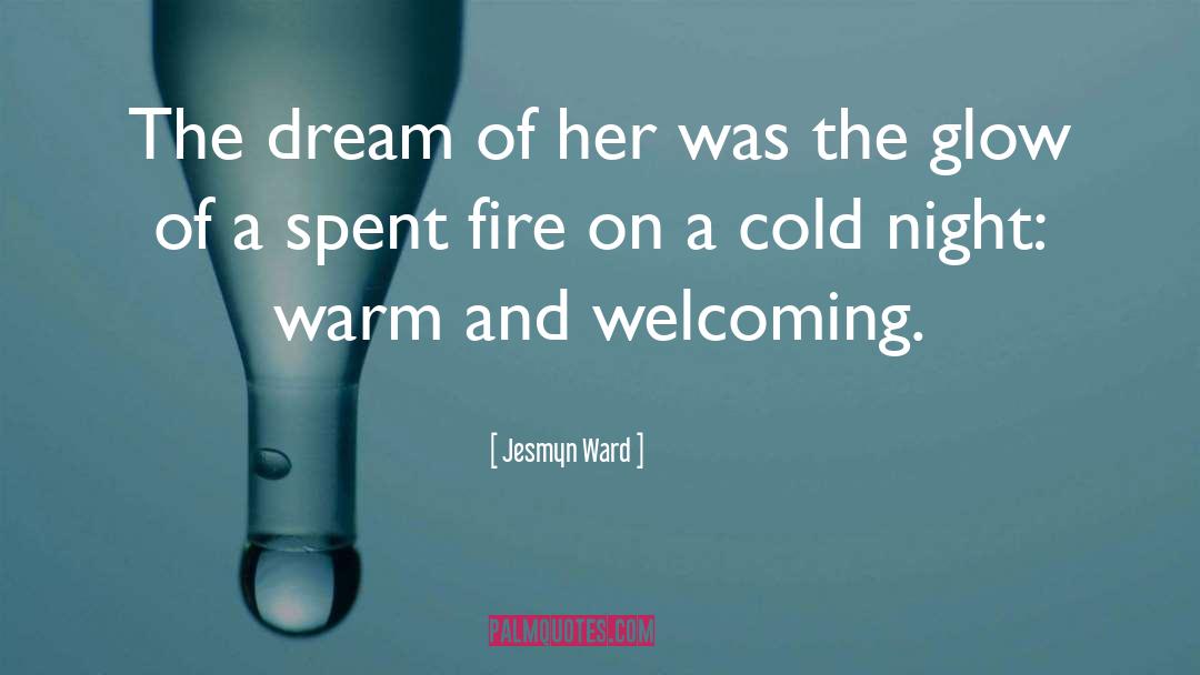 Cold Night quotes by Jesmyn Ward