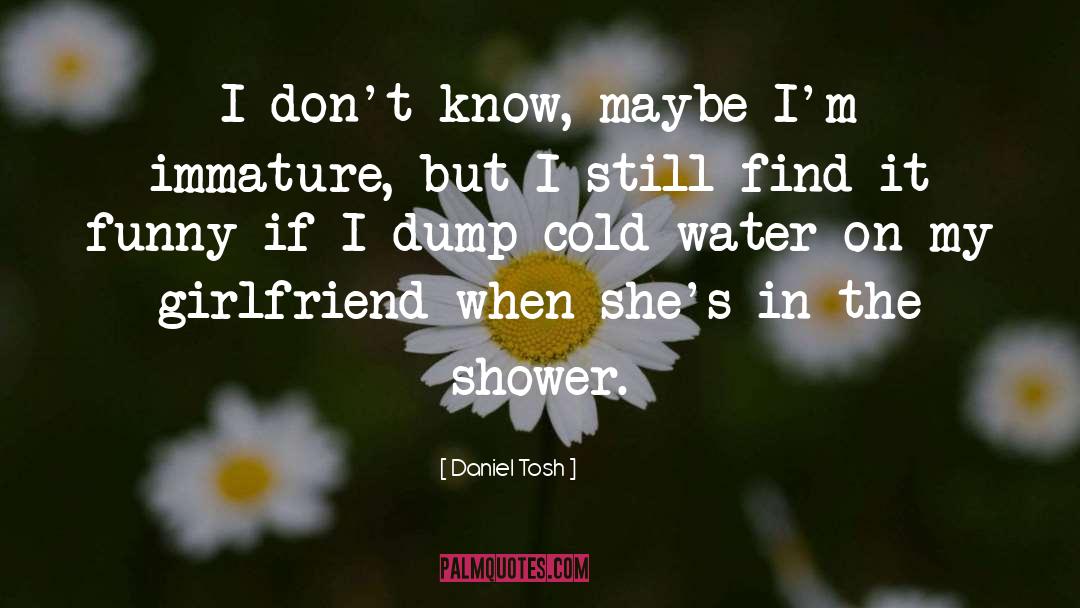 Cold Water quotes by Daniel Tosh