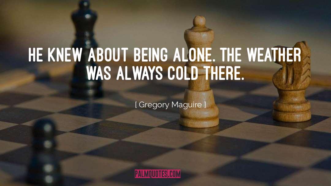 Cold Weather quotes by Gregory Maguire