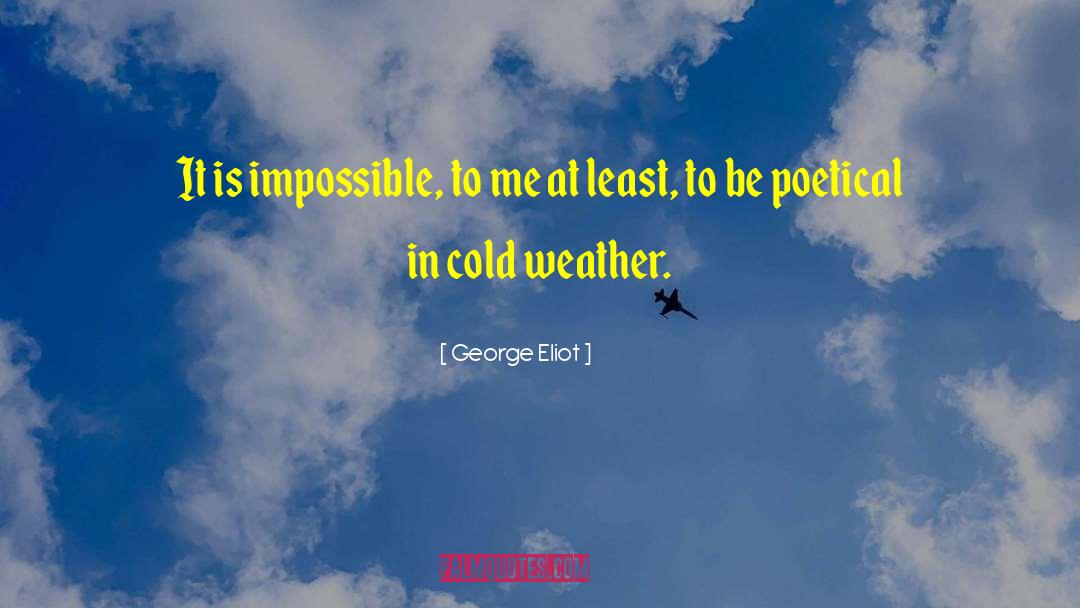 Cold Weather quotes by George Eliot