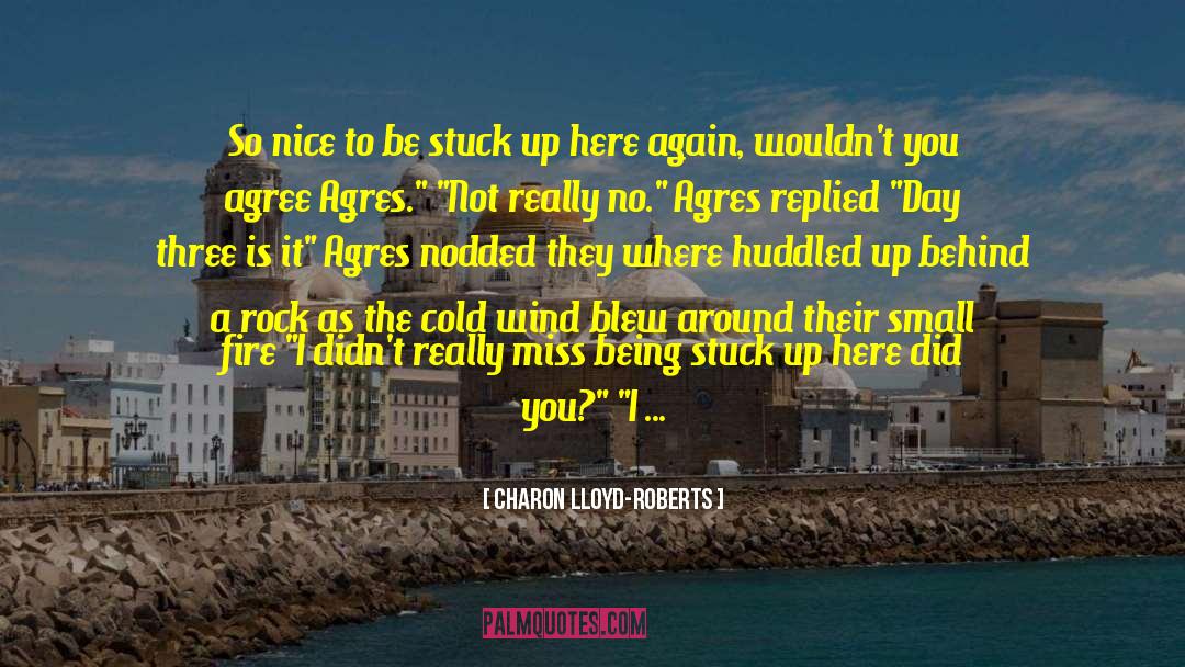 Cold Wind quotes by Charon Lloyd-Roberts