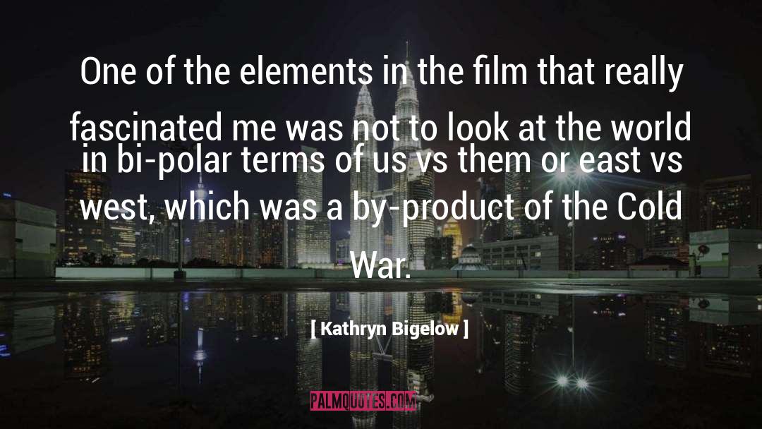 Cold World quotes by Kathryn Bigelow