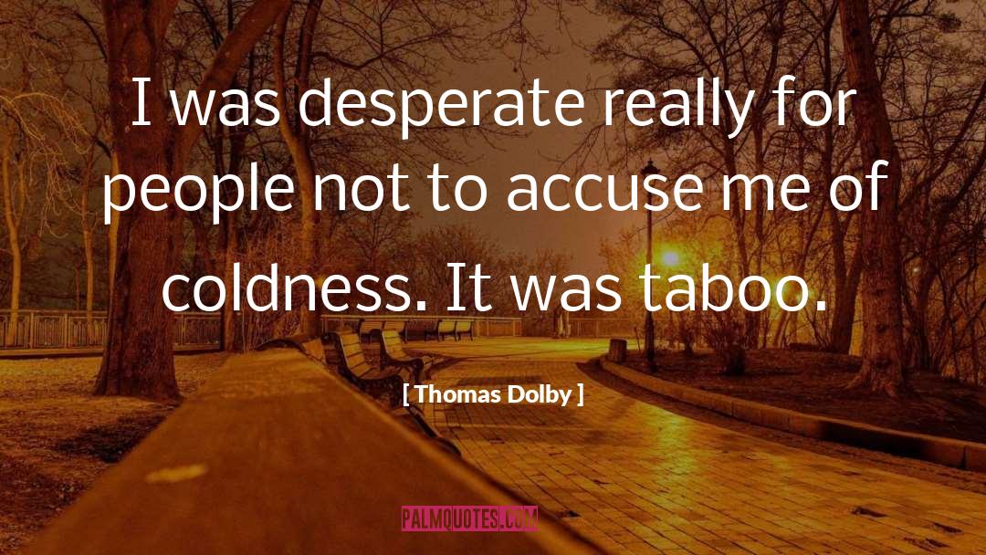 Coldness quotes by Thomas Dolby