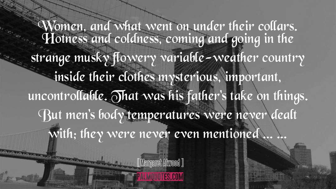 Coldness quotes by Margaret Atwood