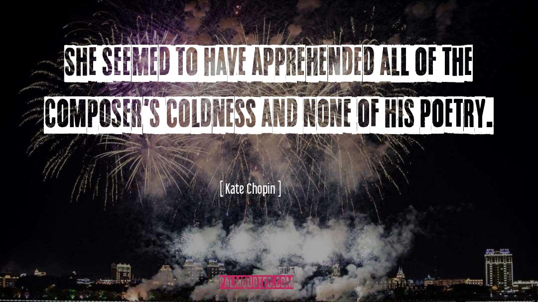 Coldness quotes by Kate Chopin