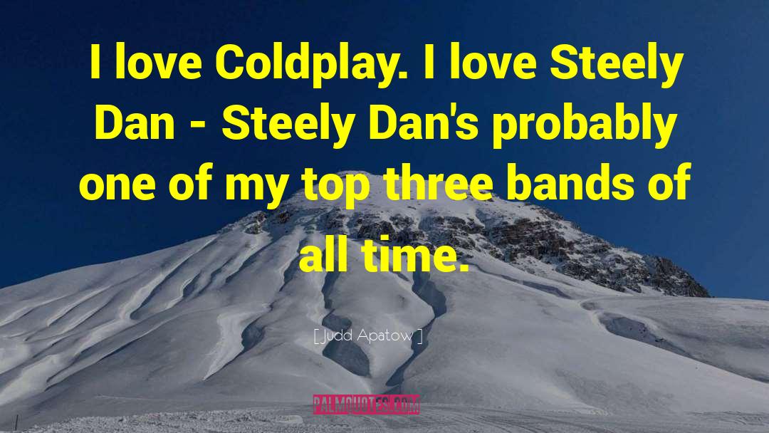 Coldplay quotes by Judd Apatow