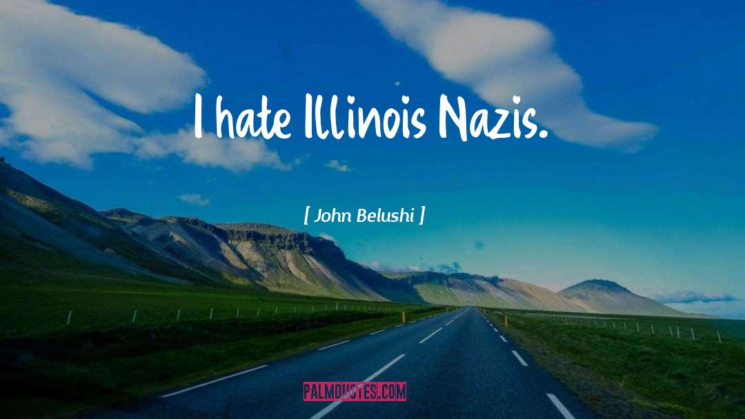 Colello Illinois quotes by John Belushi