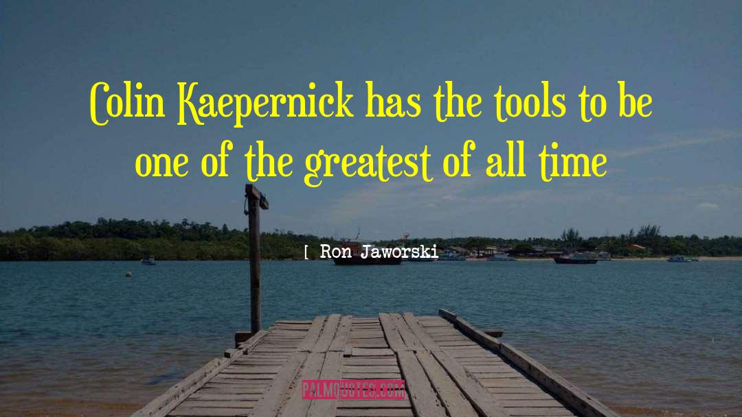 Colin Kaepernick quotes by Ron Jaworski