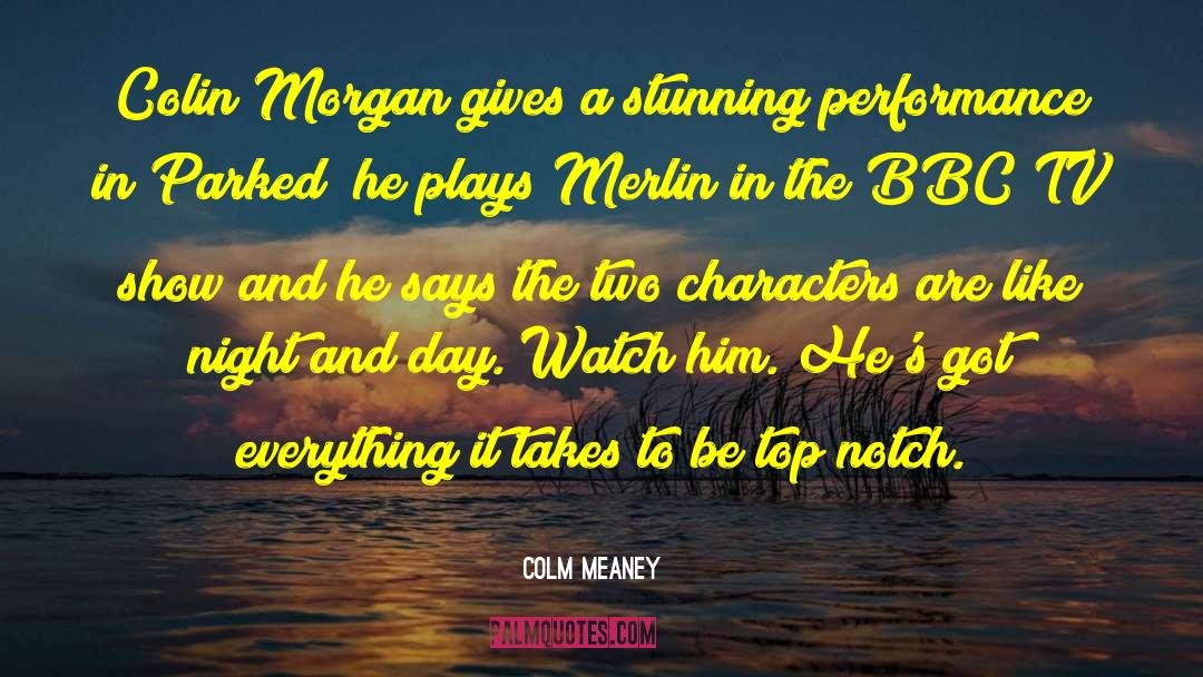 Colin Morgan quotes by Colm Meaney