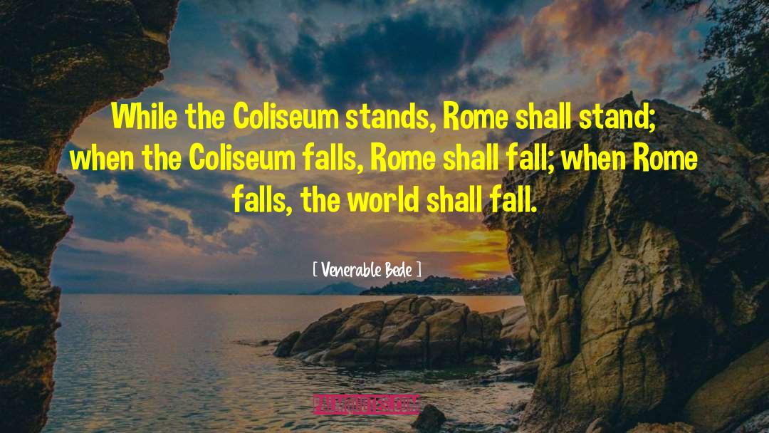 Coliseum quotes by Venerable Bede