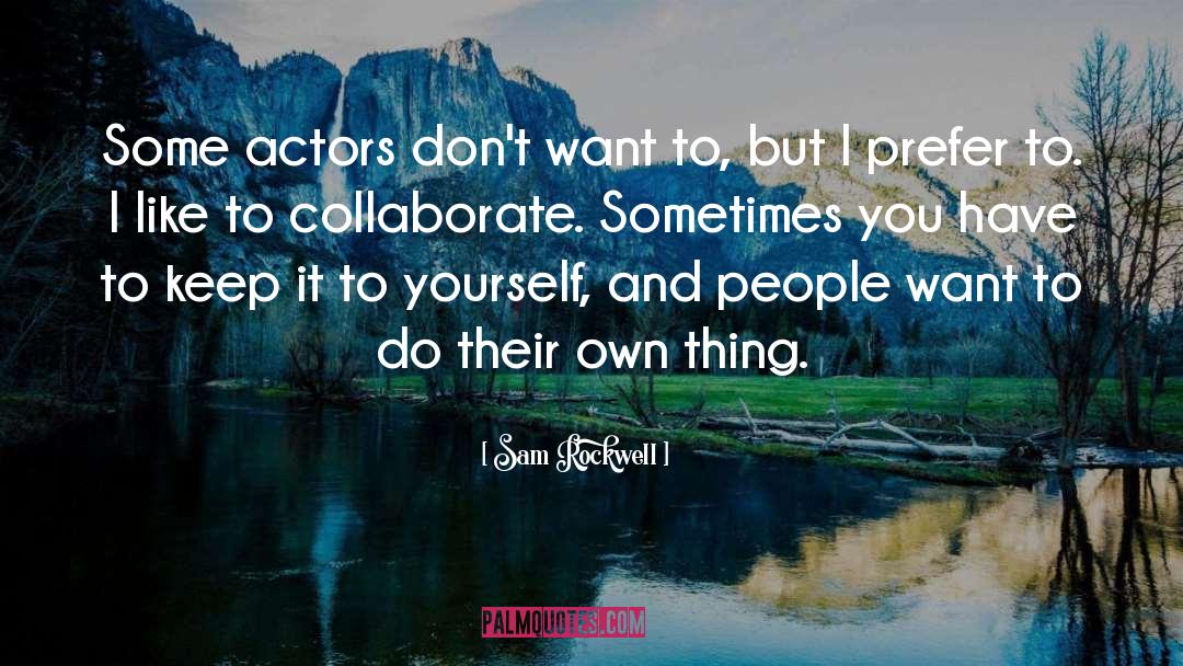 Collaborate quotes by Sam Rockwell