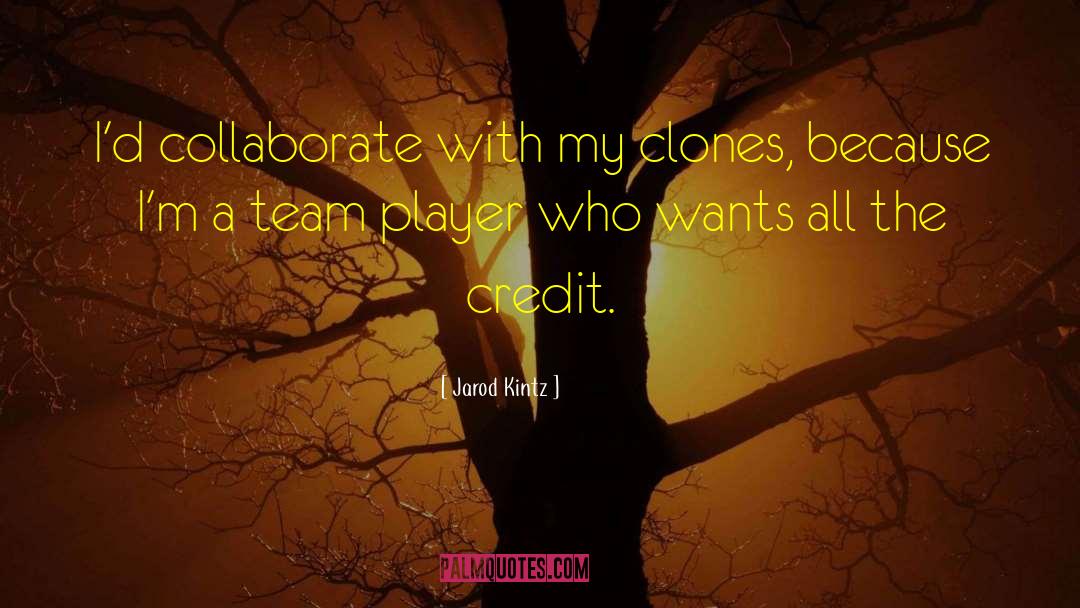 Collaborate quotes by Jarod Kintz
