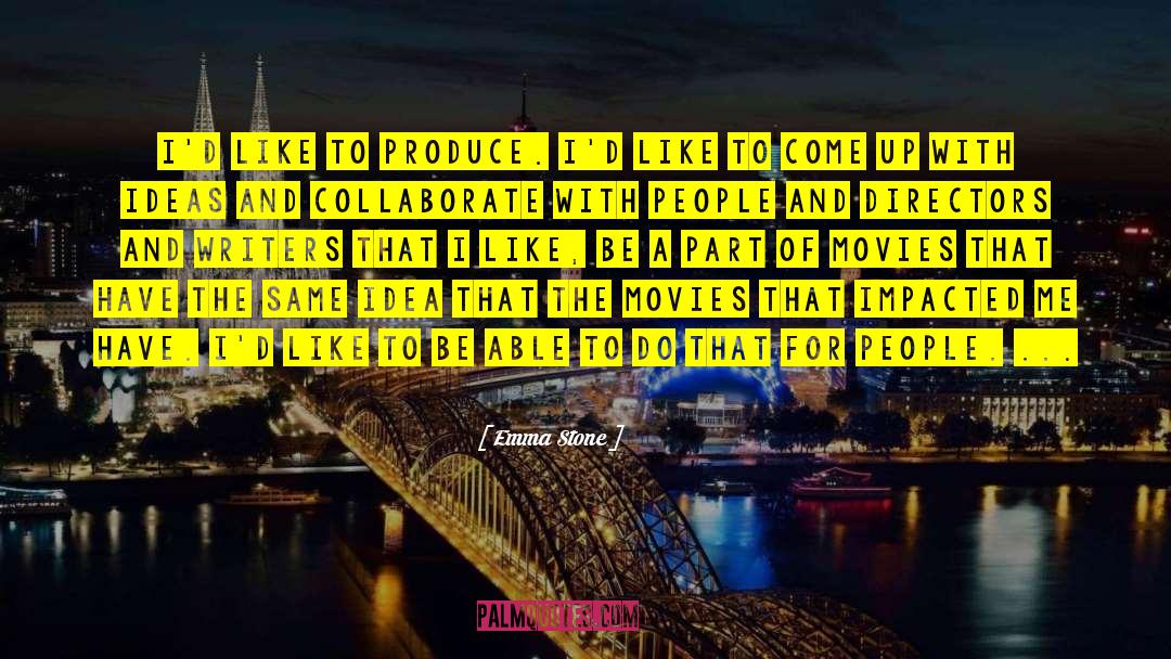 Collaborate quotes by Emma Stone