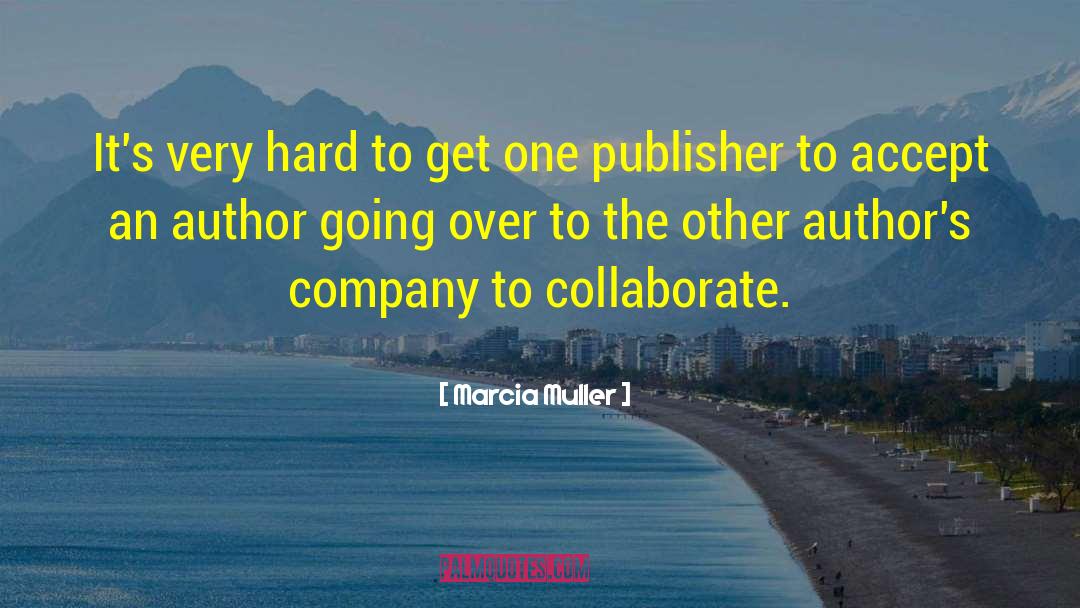 Collaborate quotes by Marcia Muller