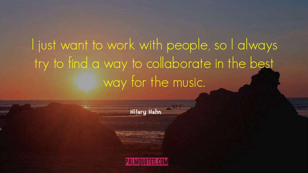 Collaborate quotes by Hilary Hahn