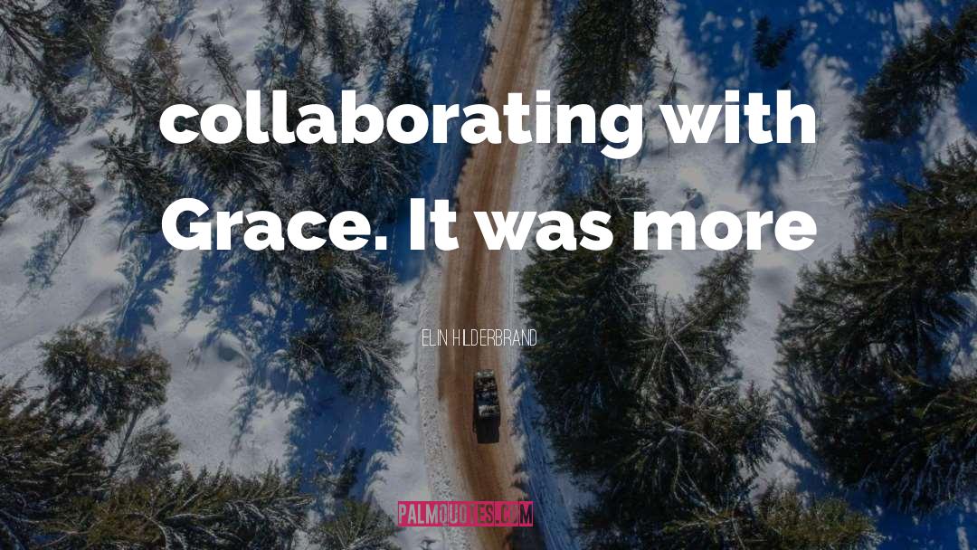 Collaborating quotes by Elin Hilderbrand
