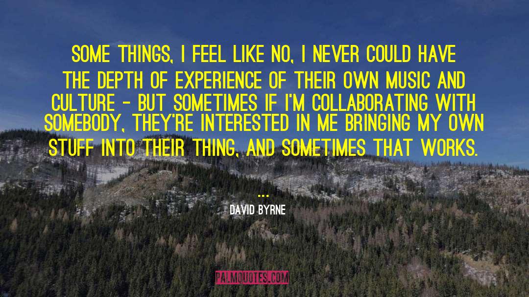 Collaborating quotes by David Byrne