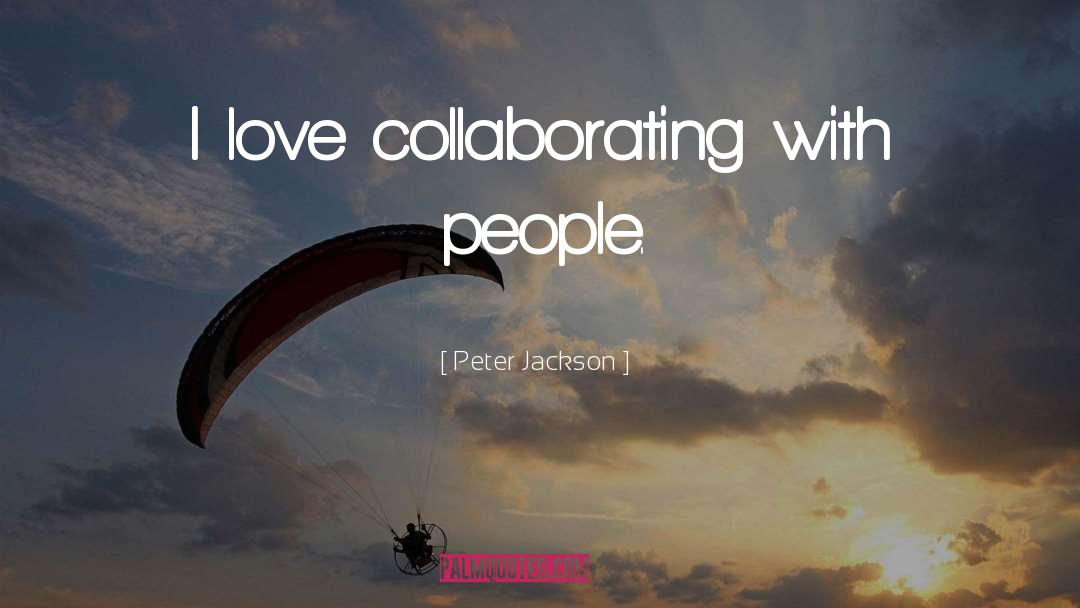 Collaborating quotes by Peter Jackson