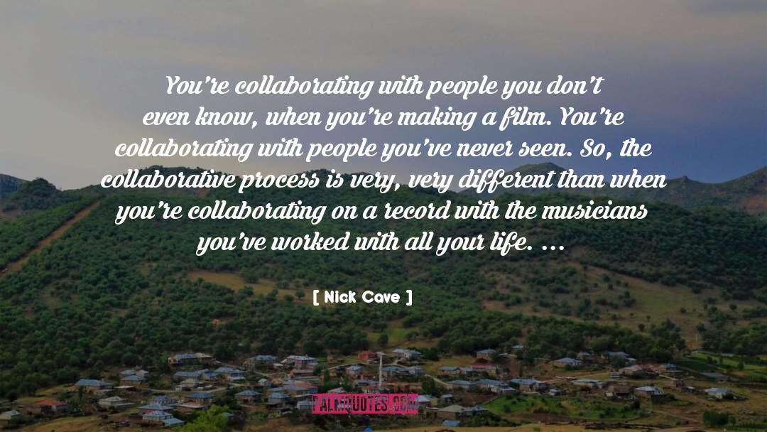 Collaborating quotes by Nick Cave