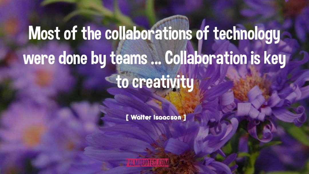 Collaboration quotes by Walter Isaacson