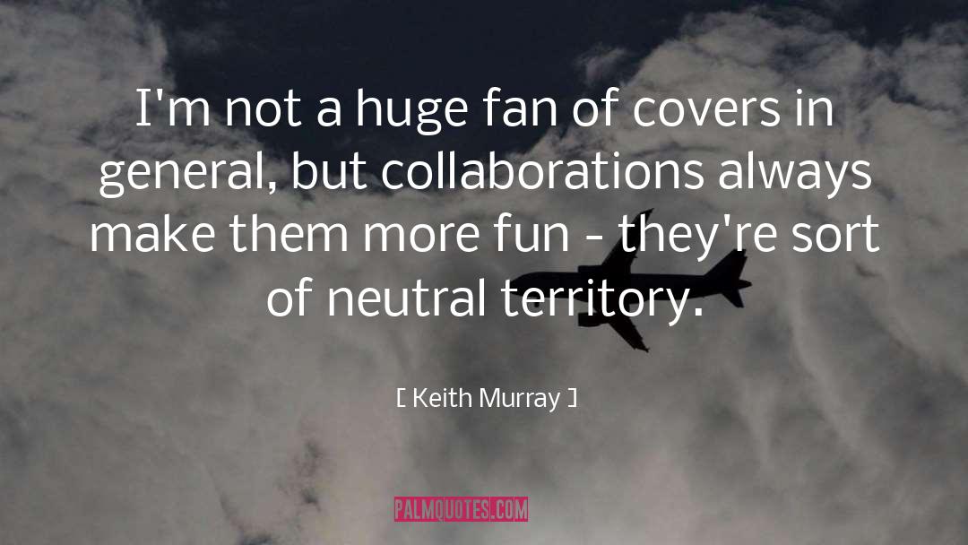 Collaboration quotes by Keith Murray