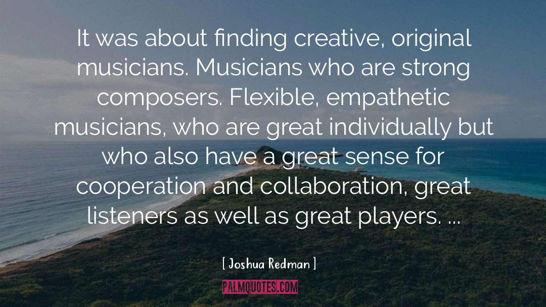 Collaboration quotes by Joshua Redman