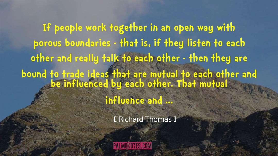 Collaboration quotes by Richard Thomas