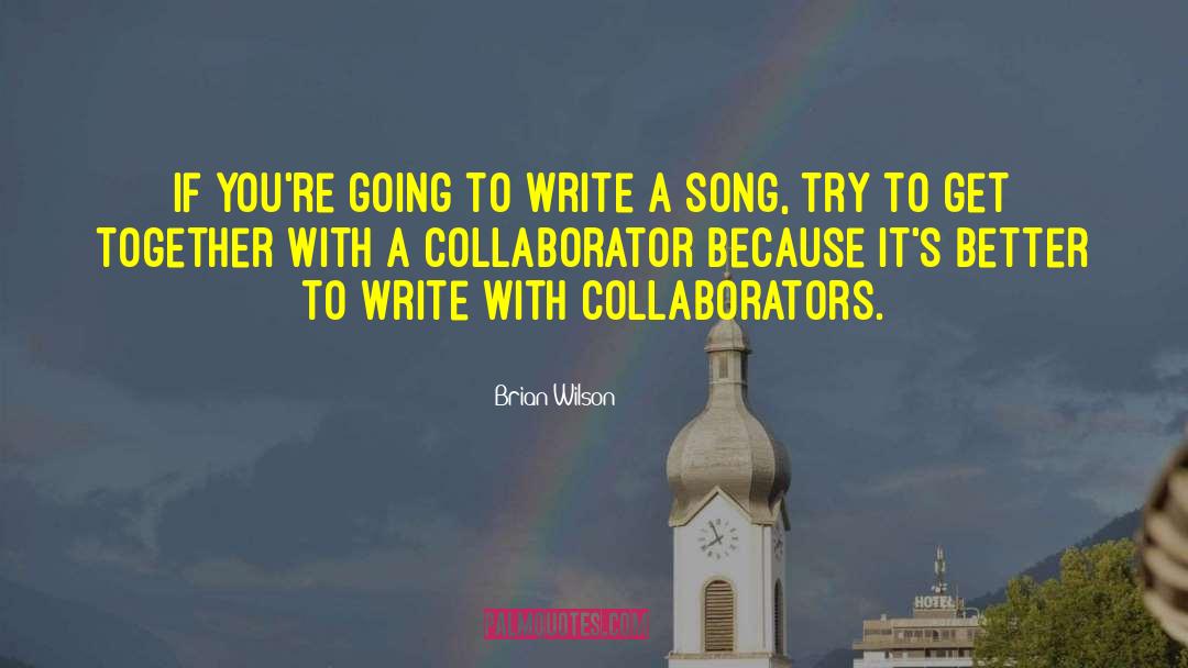 Collaborators quotes by Brian Wilson