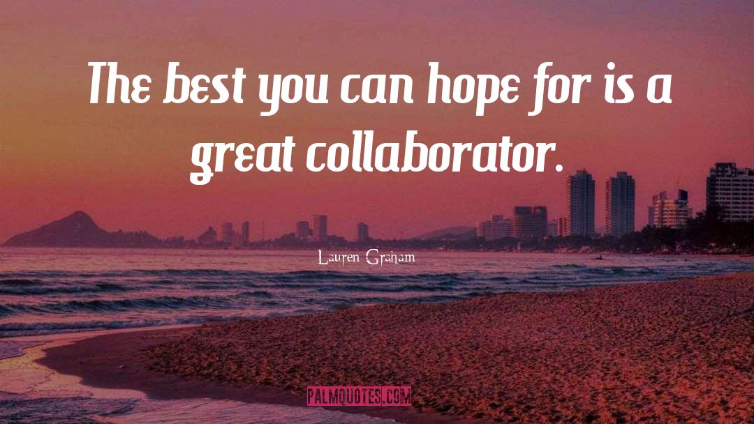 Collaborators quotes by Lauren Graham